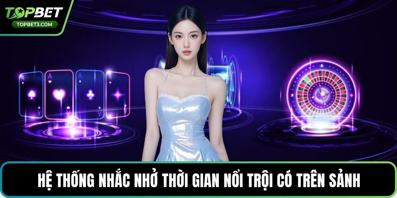 Hệ thống nhắc nhở thời gian nổi trội có trên sảnh
