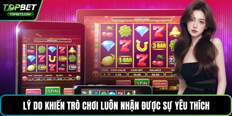 Lý do khiến trò chơi luôn nhận được sự yêu thích