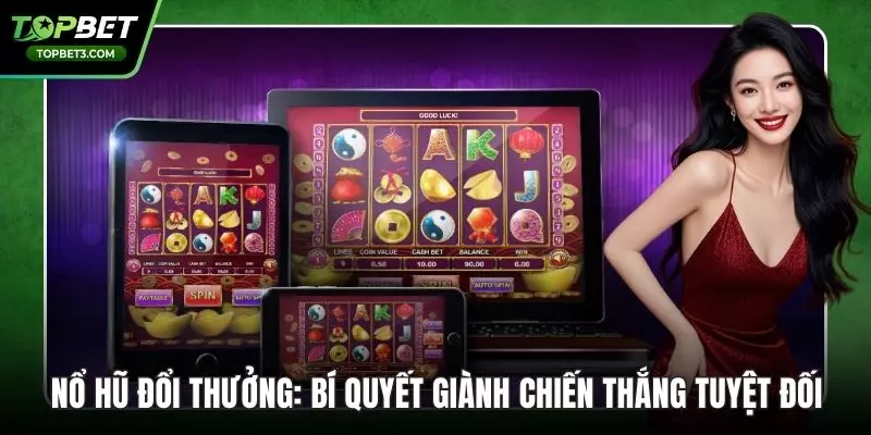 Nổ Hũ Đổi Thưởng: Bí Quyết Giành Chiến Thắng Tuyệt Đối