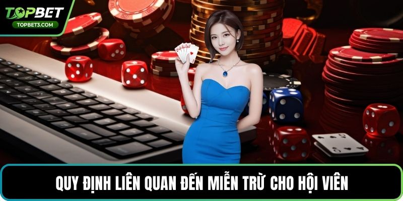 Quy định liên quan đến miễn trừ cho hội viên