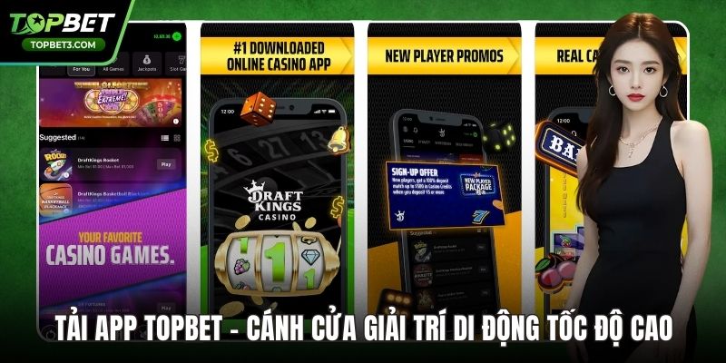 Tải App TOPBET – Cánh Cửa Giải Trí Di Động Tốc Độ Cao