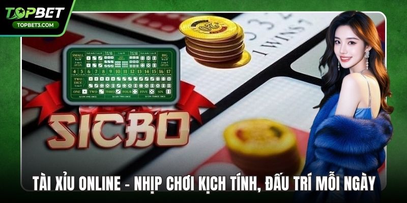 Tài Xỉu Online – Nhịp Chơi Kịch Tính, Đấu Trí Mỗi Ngày