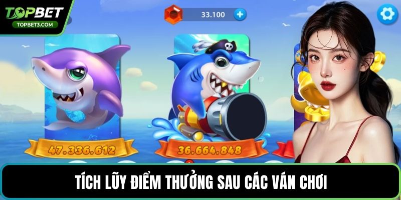 Tích lũy điểm thưởng sau các ván chơi
