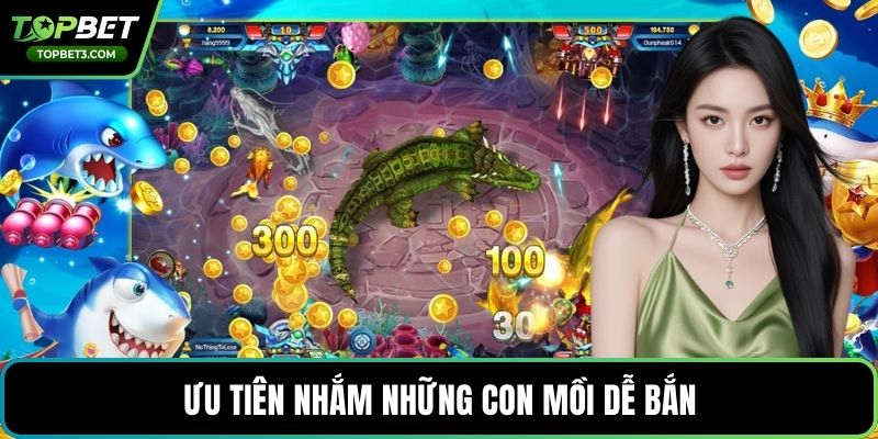 Ưu tiên nhắm những con mồi dễ bắn